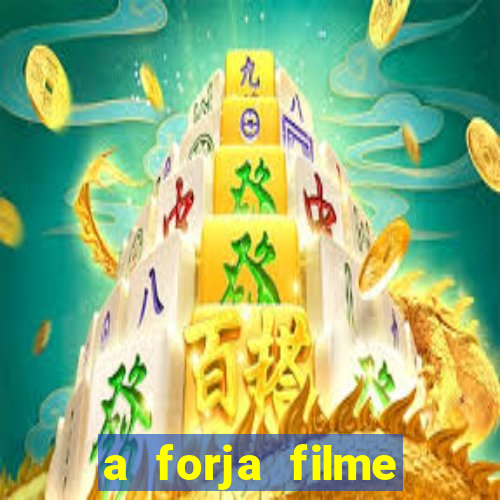 a forja filme completo dublado topflix